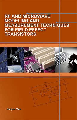 RF and Microwave Modeling and Measurement Techniques for Field Effect Transistors (Electromagnetic Waves) Cover Image