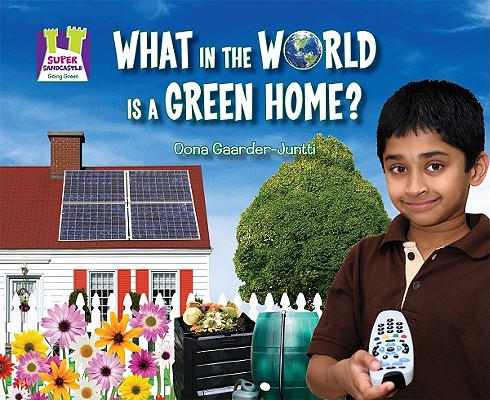What in the World Is a Green Home? (Going Green) Cover Image