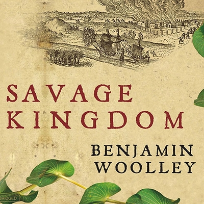 Savage Kingdom: The True Story of Jamestown, 1607, and the Settlement of America Cover Image