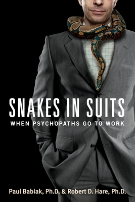 Snakes in Suits: When Psychopaths Go to Work cover