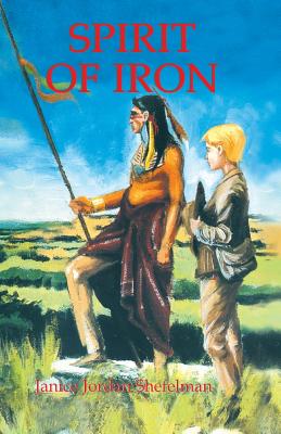 Spirit of Iron (Texas Trilogy #3) By Janice Shefelman, Karl Shefelman (Illustrator), Tom Shefelman (Illustrator) Cover Image
