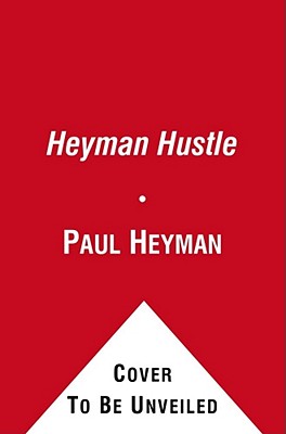 The Heyman Hustle: Wrestling's Most Extreme Promoter Tells All Cover Image