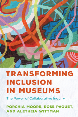 Transforming Inclusion in Museums: The Power of Collaborative Inquiry Cover Image