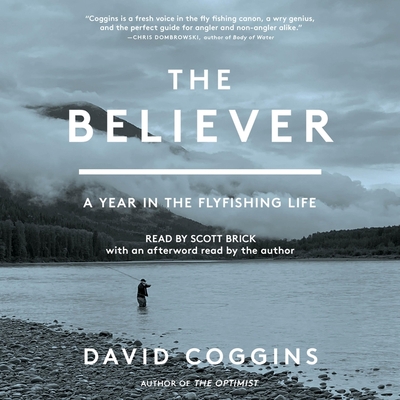 The Believer: A Year in the Fly-Fishing Life Cover Image