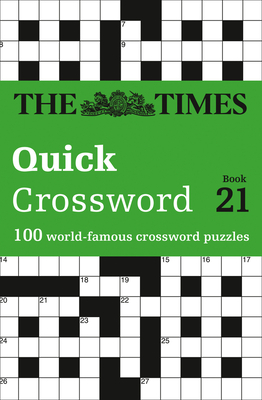 The Times Quick Crossword Book 21: 100 General Knowledge Puzzles from The Times 2 By The Times Mind Games Cover Image