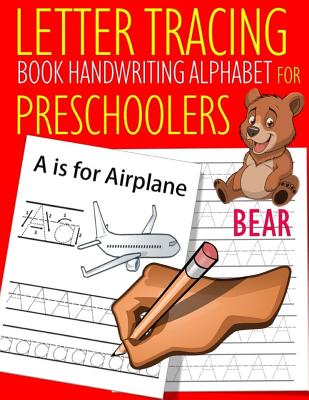 Letter Tracing Book Handwriting Alphabet for Preschoolers Bear: Letter Tracing Book Practice for Kids Ages 3+ Alphabet Writing Practice Handwriting Wo