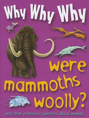 Why Why Why Were Mammoths Woolly? By Mason Crest Publishers (Manufactured by) Cover Image