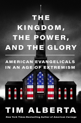 The Kingdom, the Power, and the Glory: American Evangelicals in an Age of Extremism Cover Image