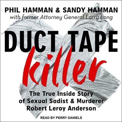 Duct Tape Killer Lib/E: The True Inside Story of Sexual Sadist & Murderer Robert Leroy Anderson Cover Image