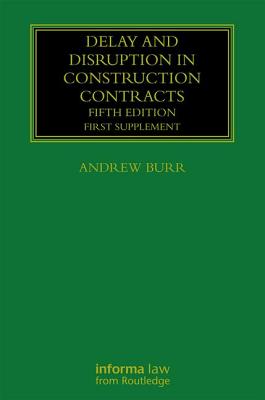 Delay and Disruption in Construction Contracts: First Supplement By Andrew Burr (Editor), Francis Barber, Steve Briggs Cover Image