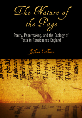 The Nature of the Page: Poetry, Papermaking, and the Ecology of Texts in Renaissance England (Material Texts) Cover Image
