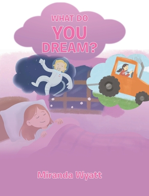 What do you Dream? By Miranda Wyatt Cover Image