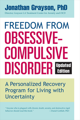 Freedom from Obsessive Compulsive Disorder: A Personalized Recovery Program for Living with Uncertainty, Updated Edition By Jonathan Grayson Cover Image