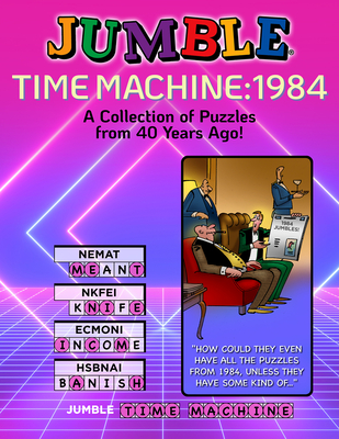 Jumble® Time Machine 1984: A Collection of Puzzles from 40 Years Ago (Jumbles®)
