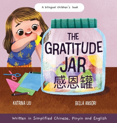The Gratitude Jar - a Children's Book about Creating Habits of Thankfulness and a Positive Mindset Appreciating and Being Thankful for the Little Thin Cover Image
