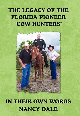 The Legacy of the Florida Pioneer Cow Hunters: In Their Own Words