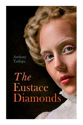 The Eustace Diamonds: Victorian Romance Novel By Anthony Trollope Cover Image