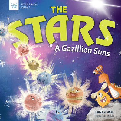 The Stars: A Gazillion Suns (Picture Book Science) By Laura Perdew, Hui Li (Illustrator) Cover Image