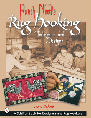 Punch Needle Rug Hooking: Techniques and Designs (Schiffer Book for Designers and Rug Hookers) Cover Image
