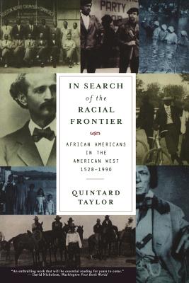 In Search of the Racial Frontier: African Americans in the American West 1528-1990 By Quintard Taylor Cover Image