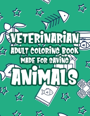 Veterinarian Adult Coloring Book Made For Saving Animals: Patterns And Mandalas With Funny Vet Quotes To Color, Stress Free Coloring Sheets (Paperback) | Prologue Bookshop Veterinarian Adult Coloring Book Made For Saving Animals: Patterns And Mandalas With Funny Vet Quotes To Color, Stress Free Coloring Sheets (Paperback) | Prologue Bookshop