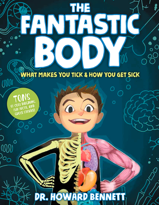 The Fantastic Body: What Makes You Tick & How You Get Sick Cover Image