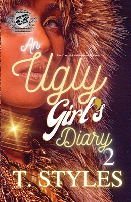 An Ugly Girl's Diary 2 (The Cartel Publications Presents) By T. Styles Cover Image