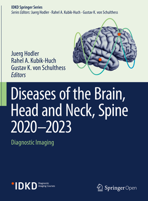 Diseases of the Brain, Head and Neck, Spine 2020-2023: Diagnostic Imaging (Idkd Springer) By Juerg Hodler (Editor), Rahel A. Kubik-Huch (Editor), Gustav K. Von Schulthess (Editor) Cover Image