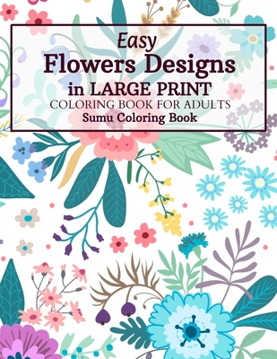 Easy Adult Coloring Book: Large Print Designs