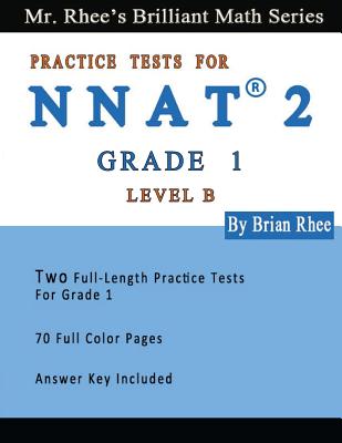 Two Full Length Full Color Practice Tests for the NNAT2---Grade 1 (Level B): NNAT2 Level B (Grade 1)---Two Full Length (Colored) Practice Tests Cover Image