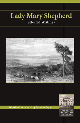 Lady Mary Shepherd: Selected Writings (Library of Scottish Philosophy) By Deborah Boyle (Editor) Cover Image