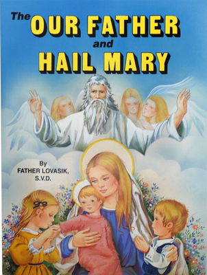 The Our Father and Hail Mary By Lawrence G. Lovasik Cover Image