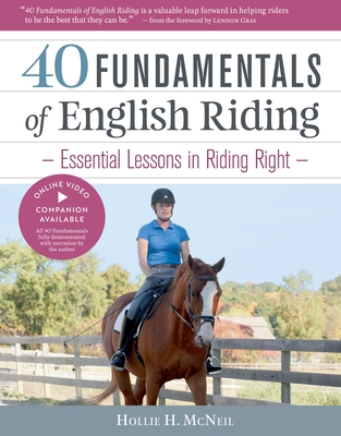 40 Fundamentals of English Riding: Essential Lessons in Riding Right By Hollie H. McNeil, Lendon Gray (Foreword by) Cover Image