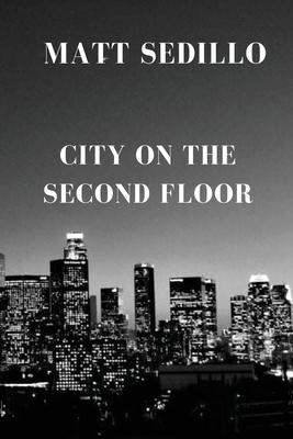 City on the Second Floor By Matt Sedillo, Edward Vidaurre (Editor) Cover Image