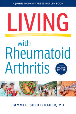 Living with Rheumatoid Arthritis (Johns Hopkins Press Health Books)