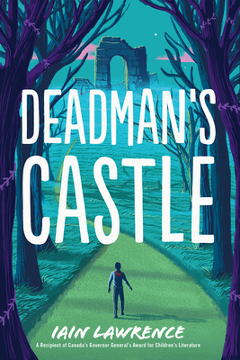 Deadman's Castle By Iain Lawrence Cover Image