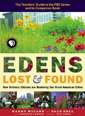 Edens Lost and Found: How Ordinary Citizens Are Restoring Our Great American Cities Cover Image