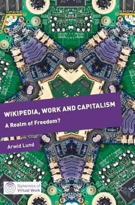 Wikipedia, Work and Capitalism: A Realm of Freedom? (Dynamics of Virtual Work)