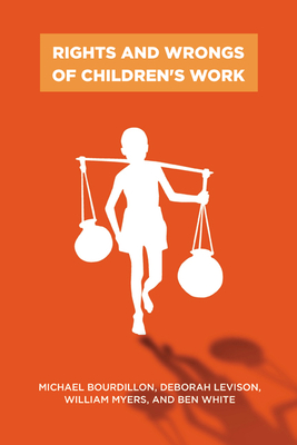 Rights and Wrongs of Children's Work (Rutgers Series in Childhood Studies)