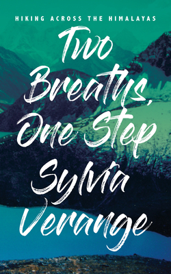 Two Breaths, One Step: Hiking Across the Himalayas By Sylvia Verange Cover Image