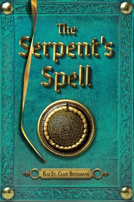 The Serpent's Spell (Middlegate) By Rae St Clair Bridgman Cover Image