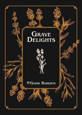 Grave Delights By N'Gadie Roberts Cover Image