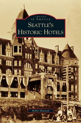 Seattle's Historic Hotels Cover Image