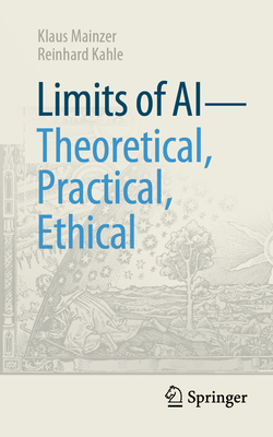 Limits of AI - Theoretical, Practical, Ethical (Technik Im Fokus)