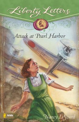 Attack at Pearl Harbor (Liberty Letters) By Nancy LeSourd Cover Image