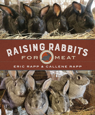 Raising Rabbits for Meat By Eric Rapp, Callene Rapp Cover Image