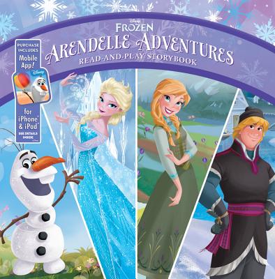 Frozen Arendelle Adventures: Read-And-Play Storybook: Purchase Includes Mobile App for iPhone and iPad!