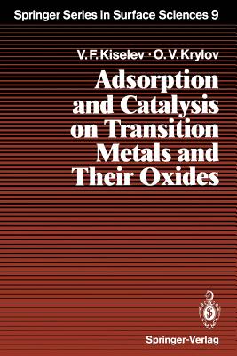 Adsorption and Catalysis on Transition Metals and Their Oxides (Springer Surface Sciences #9)