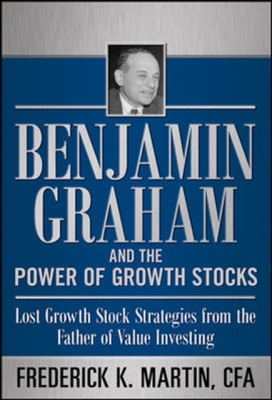 Benjamin Graham and the Power of Growth Stocks: Lost Growth Stock Strategies from the Father of Value Investing Cover Image