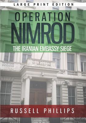 Operation Nimrod (Large Print): The Iranian Embassy Siege By Russell Phillips Cover Image